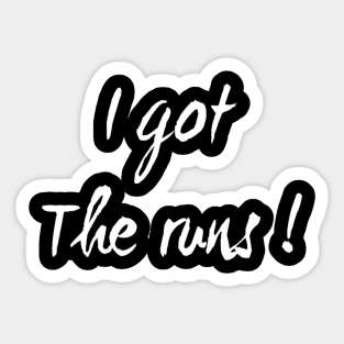 I Got the Runs | gifts for runners | Funny running shirt Sticker